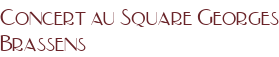 Concert au Square Georges Brassens