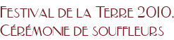 Festival de la Terre 2010, Cérémonie de souffleurs