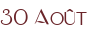 30 Août