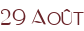 29 Août