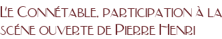 Le Connétable, participation à la scéne ouverte de Pierre Henri