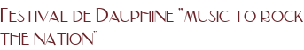 Festival de Dauphine "music to rock the nation"