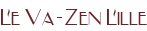 Le Va-Zen Lille